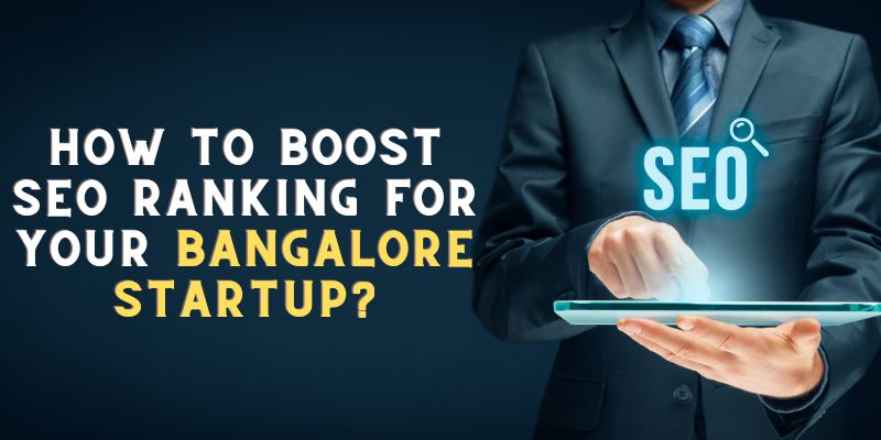 How to Boost SEO Ranking for Your Bangalore Startup Tips from a Leading Digital Marketing Company